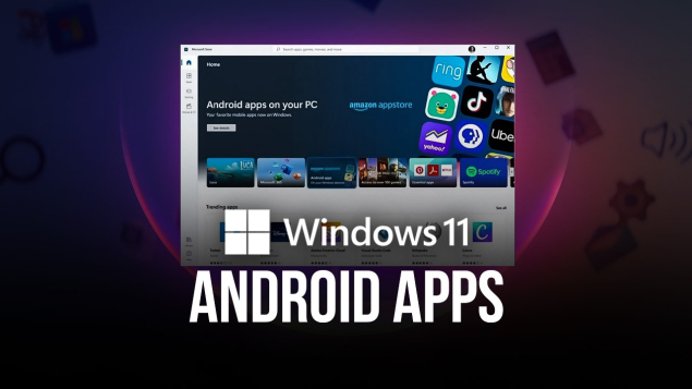 Hướng dẫn chi tiết cách chạy Android app trên máy tính Windows 11